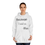 Because I Said So Mum Funny Quote Mother's Day Hoodie