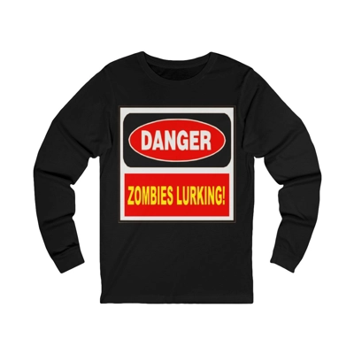 Danger Zombies Lurking! Long Sleeve T-Shirt