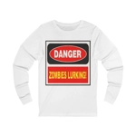 Danger Zombies Lurking! Long Sleeve T-Shirt
