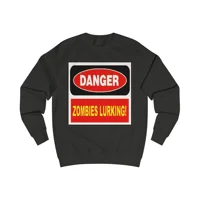 Danger Zombies Lurking! Sweatshirt