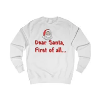 Dear Santa, First Of All Funny Christmas Quote Sweatshirt