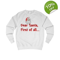 Dear Santa, First Of All Funny Christmas Quote Sweatshirt