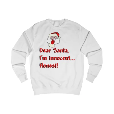 Dear Santa, I'm Innocent, Honest! Funny Christmas Quote Sweatshirt