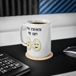 Eggs You Crack Me Up Funny Quote Coffee Mug