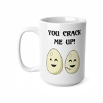 Eggs You Crack Me Up Funny Quote Coffee Mug