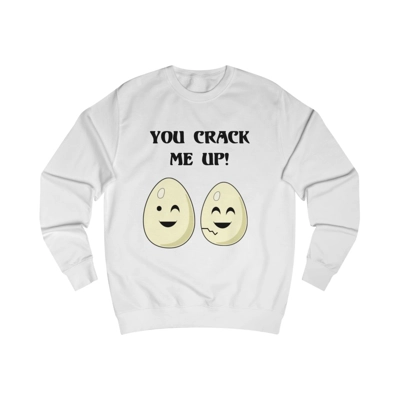 Eggs You Crack Me Up Funny Quote Sweatshirt