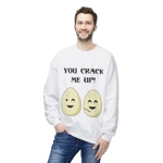 Eggs You Crack Me Up Funny Quote Sweatshirt