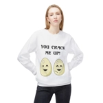 Eggs You Crack Me Up Funny Quote Sweatshirt