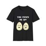 Eggs You Crack Me Up Funny Quote T-Shirt