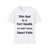 This Dad Is A Fart Smella No Wait I Mean Smart Fella Father's Day Funny T-Shirt