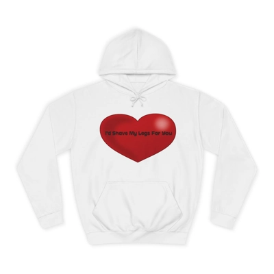 Funny Quote I'd Shave My Legs For You Red Heart Hoodie