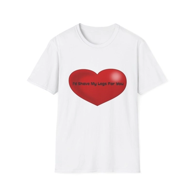 Funny Quote I'd Shave My Legs For You Red Heart T-Shirt