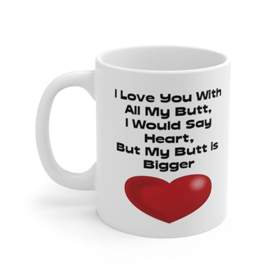Funny Quote Love You With All My Butt Coffee Mug