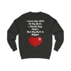 Funny Quote Love You With All My Butt Sweatshirt