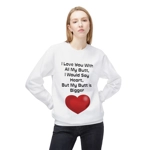 Funny Quote Love You With All My Butt Sweatshirt