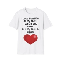 Funny Quote Love You With All My Butt T-Shirt