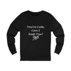 Funny Quote You're Cute, Can I Keep You Long Sleeve T-Shirt