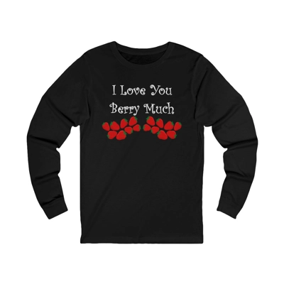 I Love You Berry Much Funny Quote Strawberries Long Sleeve T-Shirt