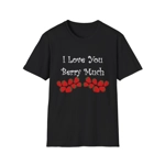 I Love You Berry Much Funny Quote Strawberries T-Shirt