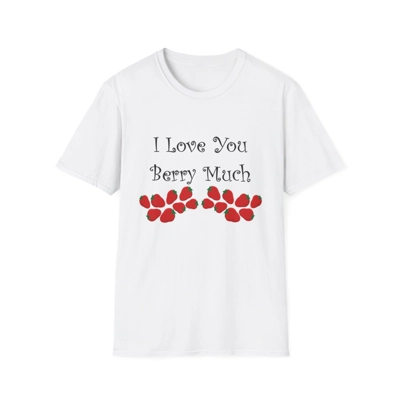 I Love You Berry Much Funny Quote Strawberries T-Shirt