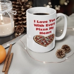 I Love You With Every Pizza My Heart Funny Quote Coffee Mug