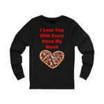 I Love You With Every Pizza My Heart Funny Quote Cotton Long Sleeve T-Shirt