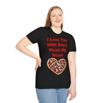 I Love You With Every Pizza My Heart Funny Quote Cotton T-Shirt