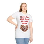 I Love You With Every Pizza My Heart Funny Quote Cotton T-Shirt