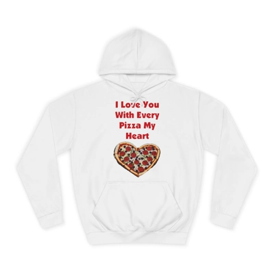 I Love You With Every Pizza My Heart Funny Quote Hoodie