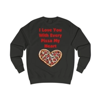 I Love You With Every Pizza My Heart Funny Quote Sweatshirt
