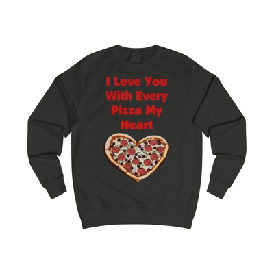 I Love You With Every Pizza My Heart Funny Quote Sweatshirt