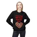 I Love You With Every Pizza My Heart Funny Quote Sweatshirt