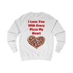 I Love You With Every Pizza My Heart Funny Quote Sweatshirt