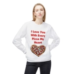 I Love You With Every Pizza My Heart Funny Quote Sweatshirt