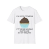 I’m Into Fitness Cupcake T-Shirt