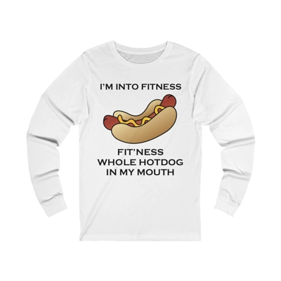 I’m Into Fitness Hot Dog Long Sleeve  T-Shirt