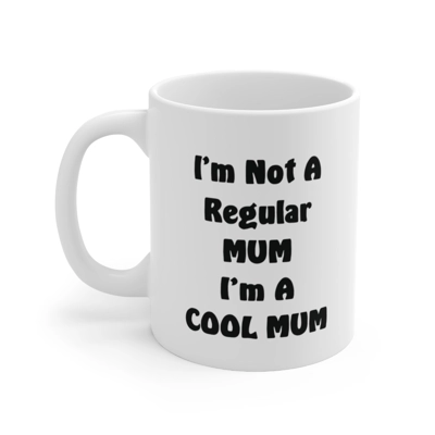I'm Not A Regular Mum I'm A Cool Mum Mother's Day Coffee Mug
