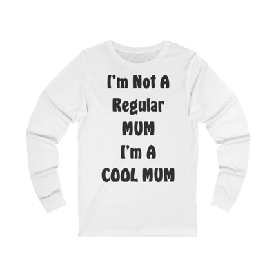 I'm Not A Regular Mum I'm A Cool Mum Mother's Day Long Sleeve T-Shirt I'm Not A Regular Mum I'm A Cool Mum Mother's Day Long Sleeve T-Shirt