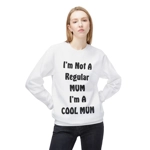I'm Not A Regular Mum I'm A Cool Mum Mother's Day Sweatshirt