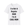 I'm Not A Regular Mum I'm A Cool Mum Mother's Day T-Shirt