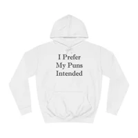 I Prefer My Puns Intended Hoodie