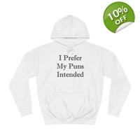 I Prefer My Puns Intended Hoodie