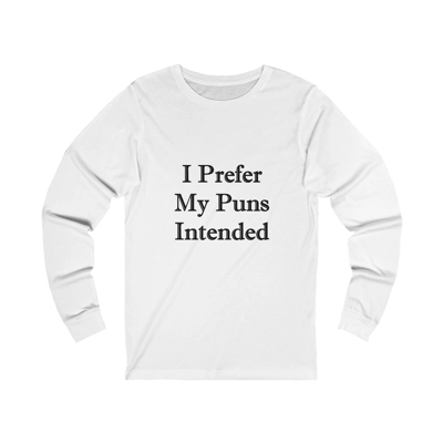 I Prefer My Puns Intended Long Sleeve T-Shirt