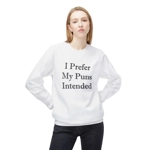 I Prefer My Puns Intended Sweatshirt