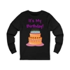 It's My Birthday And Cake Adult Long Sleeve T-Shirt