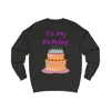 It's My Birthday And Cake Sweatshirt