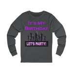It's My Birthday Lets Party Adult Long Sleeve T-Shirt It's My Birthday Lets Party Adult Long Sleeve T-Shirt