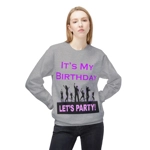 It's My Birthday Lets Party Sweatshirt