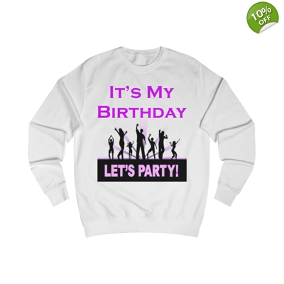 It's My Birthday Lets Party Sweatshirt