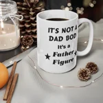 It's Not A Dad Bod It's A Father Figure Father's Day Funny Coffee Mug